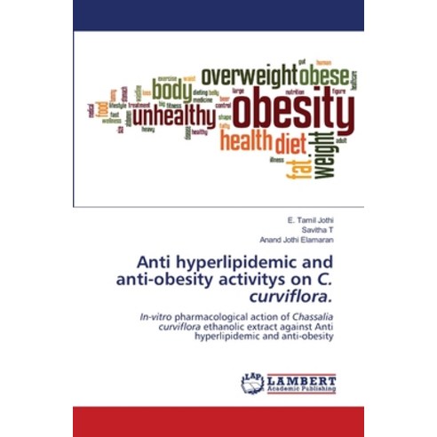 Anti hyperlipidemic and anti-obesity activitys on C. curviflora. Paperback, LAP Lambert Academic Publishing
