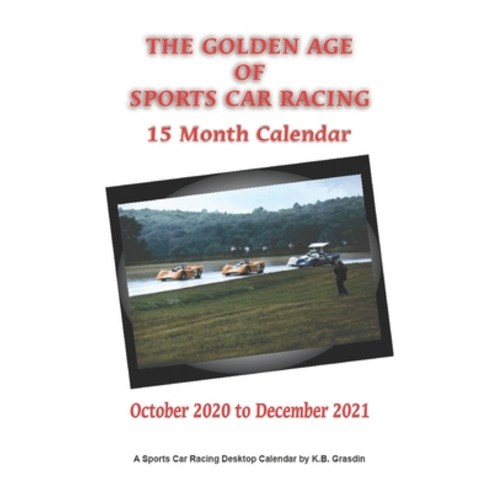 Golden Age of Sports Car Racing 15 Month Calendar: 15 Month Calendar October 2020 to December 2021 Paperback, Independently Published