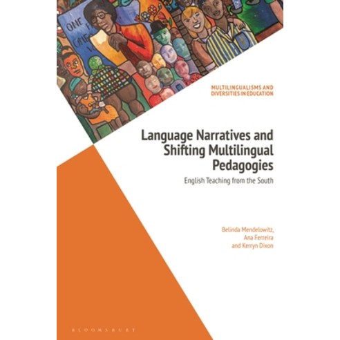 (영문도서) Language Narratives and Shifting Multilingual Pedagogies: English Teaching from the South Hardcover, Bloomsbury Publishing PLC, 9781350165915