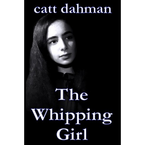 The Whipping Girl Paperback, Independently Published, English, 9798695819991