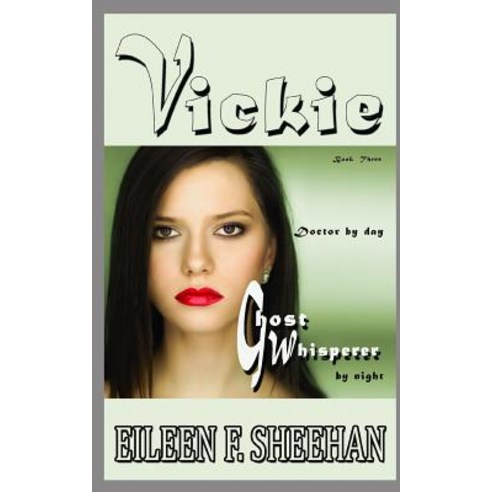 (영문도서) Vickie: Doctor by day. Ghost Whisperer by night: Book Three of the Adventures of Vickie Anderson Paperback, Independently Published, English, 9781723719196