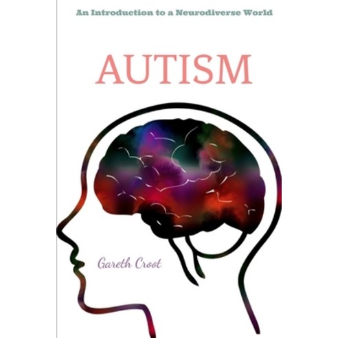 (영문도서) Autism: Introduction to a Neurodiverse World Paperback, Independently Published, English, 9798386050597