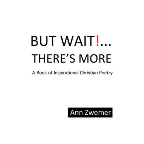 (영문도서) But Wait! . . . There''S More: A Book of Inspirational Christian Poetry Paperback, WestBow Press, English, 9781973628415