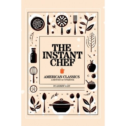 (영문도서) The Instant Chef: American Classics Hardcover, Byrd Press, English, 9781989647431