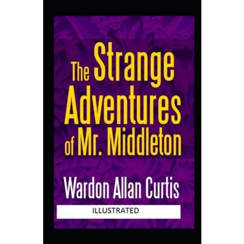 (영문도서) The Strange Adventures of Mr. Middleton Illustrated Paperback, Independently Published, English, 9798510566062