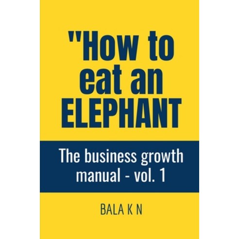 (영문도서) How to Eat an Elephant Paperback, Notion Press, English, 9798889757931