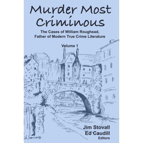 (영문도서) Murder Most Criminous: The Cases of William Roughead Father of Modern True Crime Literature Paperback, First Inning Press, English, 9781088021781
