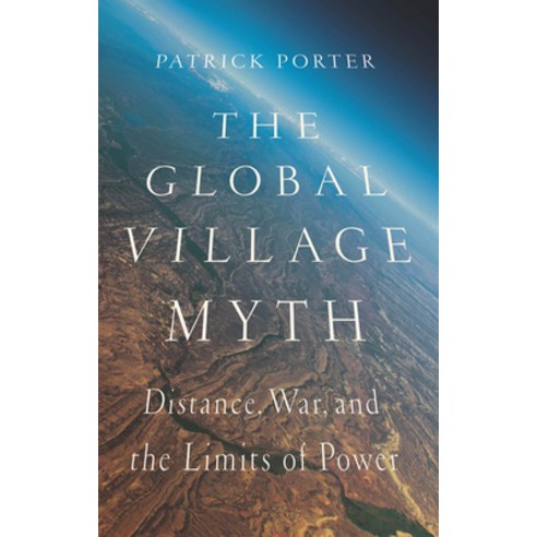 (영문도서) The Global Village Myth: Distance War and the Limits of Power Hardcover, Georgetown University Press, English, 9781626161931