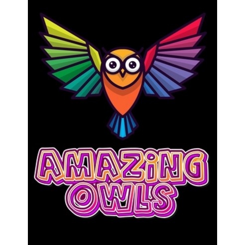 Amazing Owls: Owl Coloring Book For Adults Stress Relieving Designs 70 Amazing Patterns Coloring B... Paperback, Independently Published