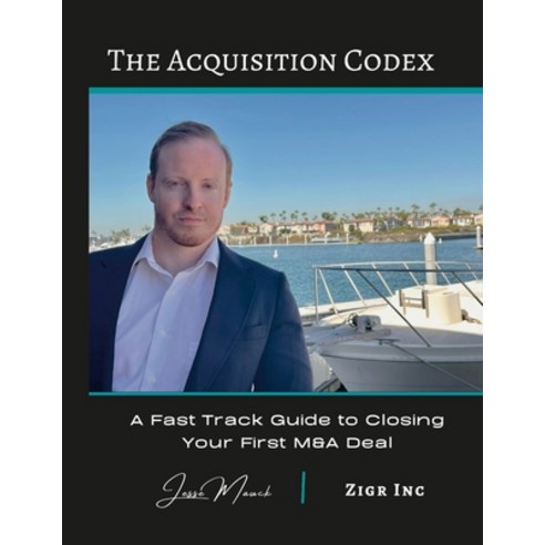 (영문도서) The Acquisition Codex: A Fast Track To Closing Your First M&A Deal Paperback, Lulu.com, English, 9781387381562
