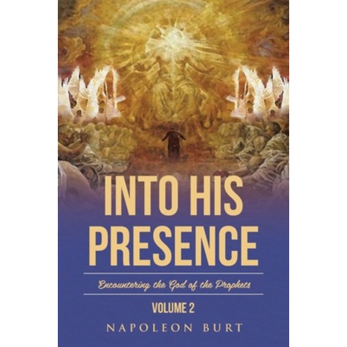 (영문도서) Into His Presence Volume 2: Encountering the God of the Prophets Paperback, Christian Faith, English, 9781645159827