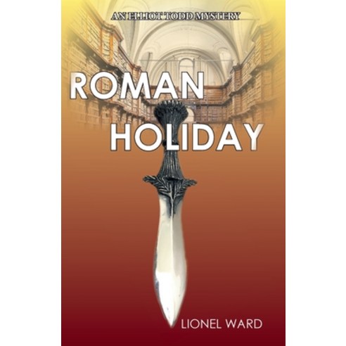 (영문도서) Roman Holiday: An Elliot Todd Mystery Paperback, Onyx Publishing, English, 9780953287666