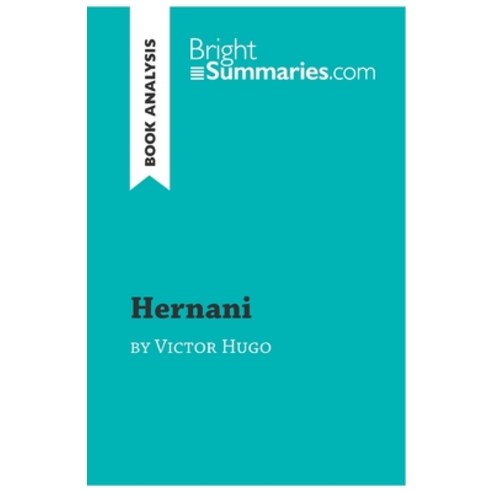 (영문도서) Hernani by Victor Hugo (Book Analysis): Detailed Summary Analysis and Reading Guide Paperback, Brightsummaries.com, English, 9782808010313