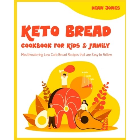 (영문도서) Keto Bread Cookbook for Kids & Family: Mouthwatering Low Carb Bread Recipes that are Easy to ... Paperback, Keto Diet, English, 9781802952209