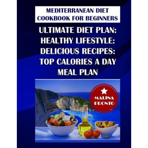Mediterranean Diet Cookbook For Beginners 2021: Ultimate Diet Plan: Healthy Lifestyle: Delicious Rec... Paperback, Independently Published, English, 9798747137653