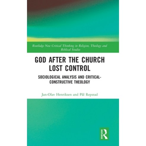 (영문도서) God After the Church Lost Control: Sociological Analysis and Critical-Constructive Theology Hardcover, Routledge, English, 9781032258706