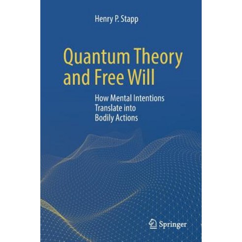 (영문도서) Quantum Theory and Free Will: How Mental Intentions Translate Into Bodily Actions Paperback, Springer, English, 9783319863702