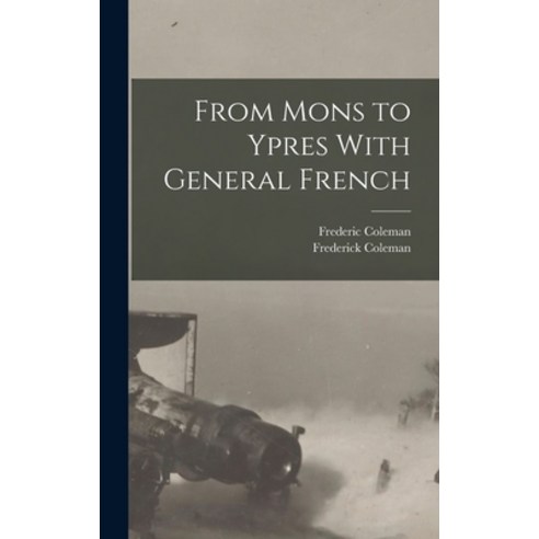 (영문도서) From Mons to Ypres With General French Hardcover, Legare Street Press, English, 9781016142359