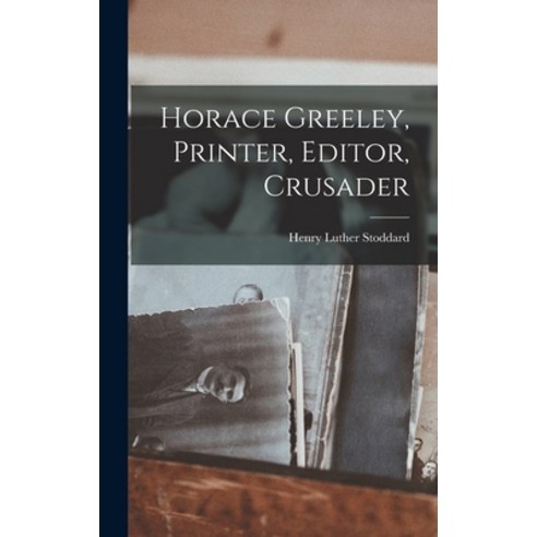 (영문도서) Horace Greeley Printer Editor Crusader Hardcover, Hassell Street Press, English, 9781013371899