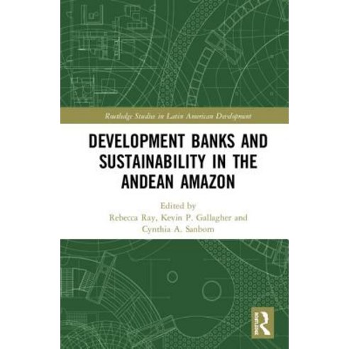 Development Banks and Sustainability in the Andean Amazon Hardcover, Routledge