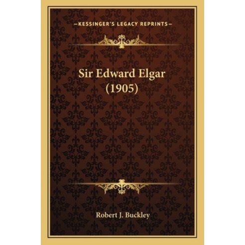 (영문도서) Sir Edward Elgar (1905) Paperback, Kessinger Publishing, English, 9781165897834