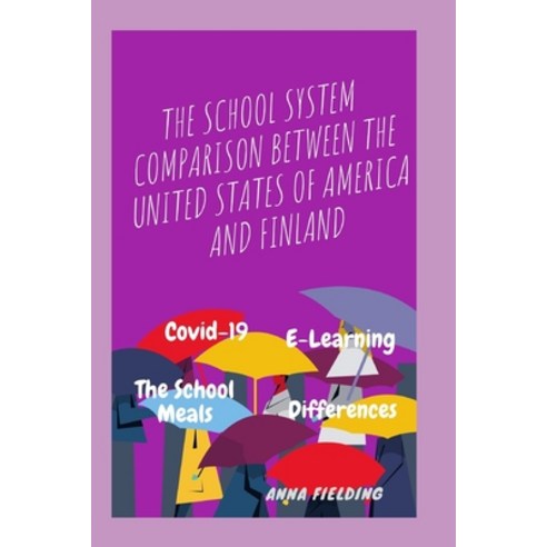 (영문도서) The School System Comparison between the United States of America and Finland Paperback, Independently Published, English, 9798756134179