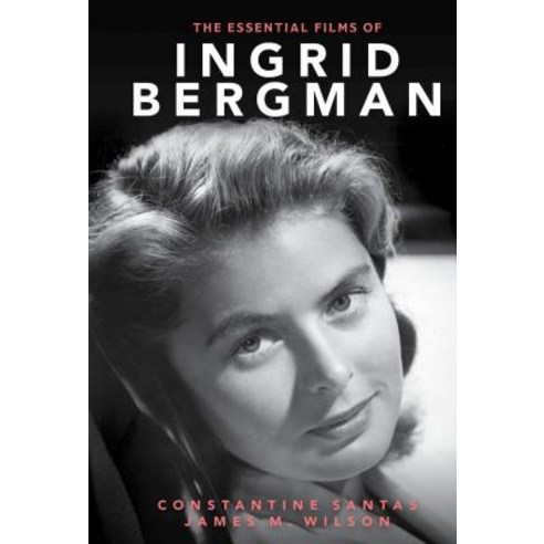 (영문도서) The Essential Films of Ingrid Bergman Hardcover, Rowman & Littlefield Publis..., English, 9781442212145