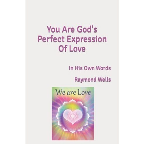 (영문도서) You Are God''s Perfect Expression Of Love: In His Own Words Paperback, Independently Published, English, 9798470673251
