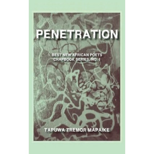 (영문도서) Penetration: Best New African Poets Chapbook Series No 1 Paperback, Mwanaka Media and Publishing, English, 9781779340818