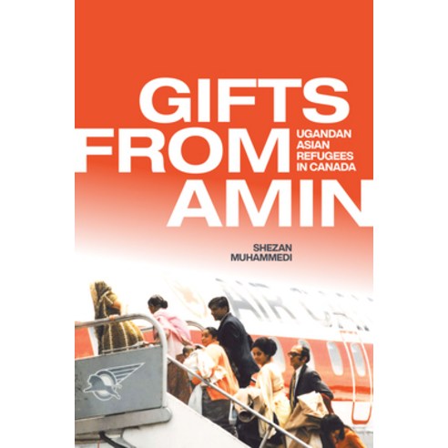 (영문도서) Gifts from Amin: Ugandan Asian Refugees in Canada Paperback, University of Manitoba Press, English, 9780887552830