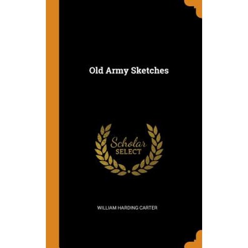 (영문도서) Old Army Sketches Hardcover, Franklin Classics Trade Press, English, 9780343722470