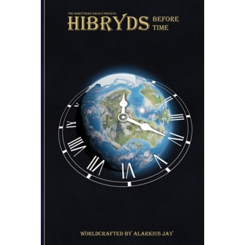 (영문도서) Hibryds - Before Time: (The Prequel) Paperback, Alarkiusjay (Self Published), English, 9781088235058
