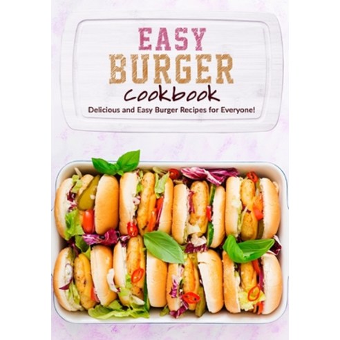 (영문도서) Easy Burger Cookbook: Delicious and Easy Burger Recipes for Everyone! Paperback, Independently Published, English, 9798354408757