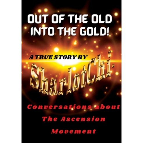 (영문도서) Out of the Old into the Gold Paperback, Sharlotchi, English, 9789464334814