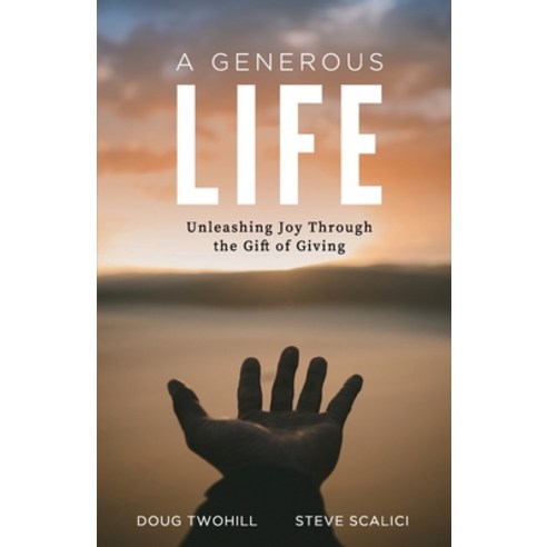 (영문도서) A Generous Life: Unleashing Joy through the Gift of Giving Paperback, Generous Impact, English, 9781734955927