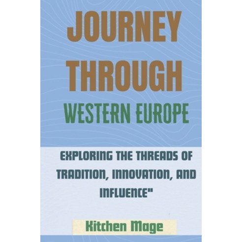(영문도서) Journey Through Western Europe: Exploring the Threads of Tradition Innovation and Influence" Paperback, Independently Published, English, 9798879190519