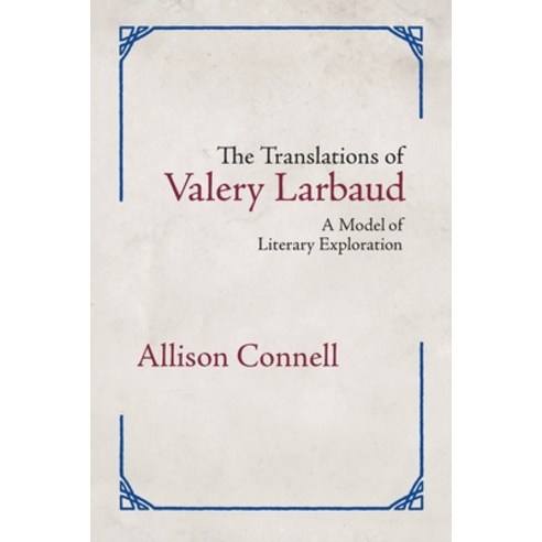 (영문도서) The Translations of Valery Larbaud: A Model of Literary Exploration Paperback, Chapel Street Editions, English, 9781988299211
