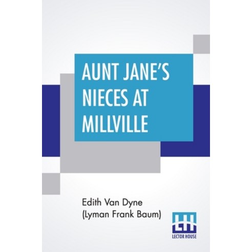 Aunt Jane''s Nieces At Millville Paperback, Lector House