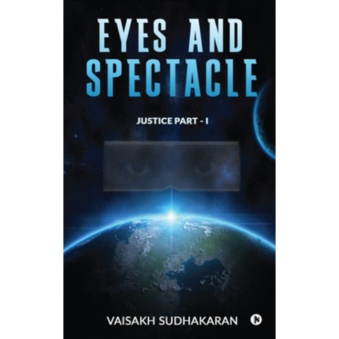 Eyes and Spectacle: Justice Part - I Paperback, Notion Press, English, 9781649517104