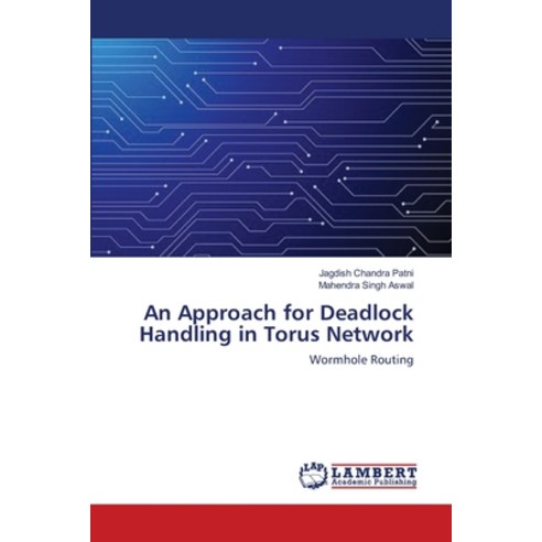 (영문도서) An Approach for Deadlock Handling in Torus Network Paperback, LAP Lambert Academic Publis..., English, 9783659643460