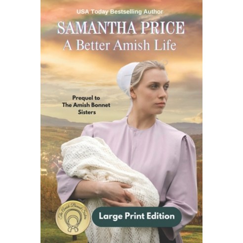 (영문도서) A Better Amish Life LARGE PRINT: A Prequel to The Amish Bonnet Sisters series Paperback, Independently Published, English, 9798389042292