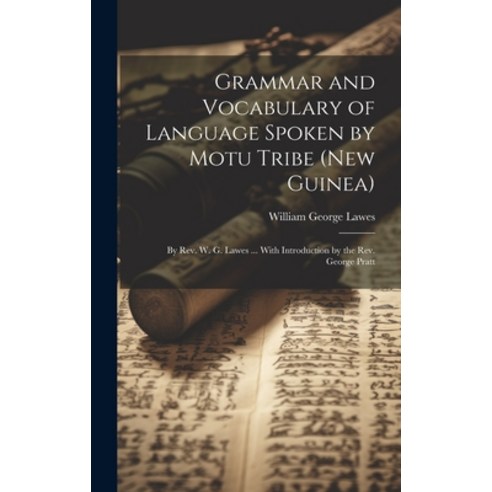 (영문도서) Grammar and Vocabulary of Language Spoken by Motu Tribe (New Guinea): By Rev. W. G. Lawes ...... Hardcover, Legare Street Press, English, 9781021113214