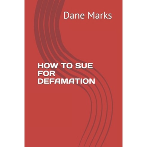 How to Sue for Defamation Paperback, Independently Published