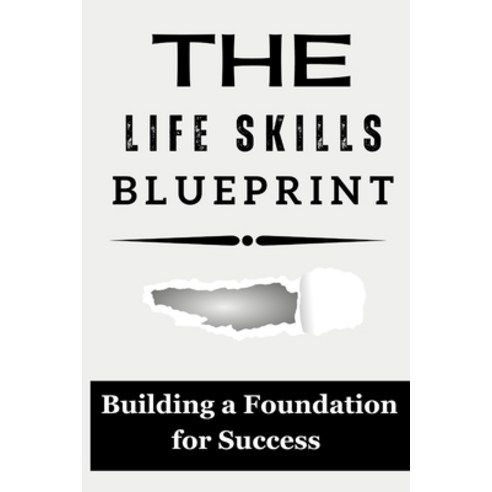 (영문도서) The Life Skills Blueprint: Building a Foundation for Success Paperback, Independently Published, English, 9798392445905
