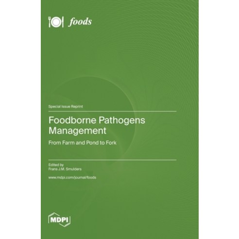 (영문도서) Foodborne Pathogens Management: From Farm and Pond to Fork Hardcover, Mdpi AG, English, 9783036581040