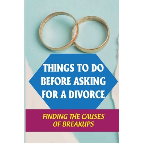 (영문도서) Things To Do Before Asking For A Divorce: Finding The Causes Of Breakups: Break The Struggle ... Paperback, Independently Published, English, 9798543039892