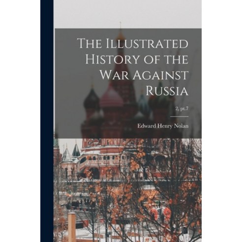 (영문도서) The Illustrated History of the War Against Russia; 2 pt.7 Paperback, Legare Street Press, English, 9781014073440