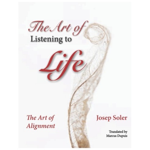 The Art of Listening to Life: The Art of Alignment Paperback, Library and Archives Canada, English, 9780995296107