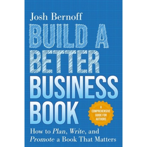 (영문도서) Build a Better Business Book: How to Plan Write and Promote a Book That Matters. a Comprehe... Paperback, Amplify Publishing, English, 9781645432555