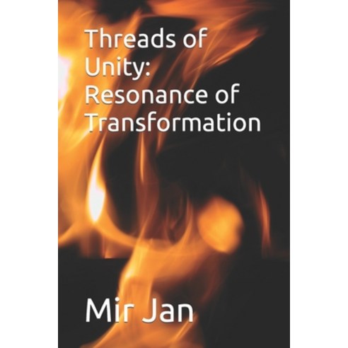 (영문도서) Threads of Unity: Resonance of Transformation Paperback, Independently Published, English, 9798858061847